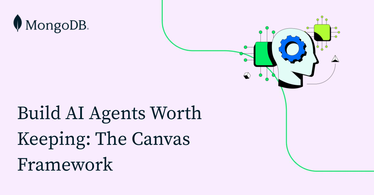 Build AI Agents Worth Keeping: The Canvas Framework